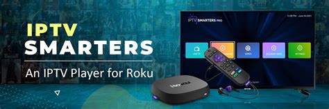 IPTV Smarters Pro App is Media Player App For Android TV, Android Phone and Android Tab. . Roku iptv smarters player